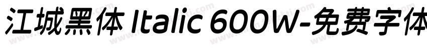 江城黑体 Italic 600W字体转换